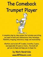 The Comeback Trumpet Player di Mark Hendricks edito da Createspace
