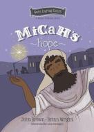 Micah's Hope di Brian J Wright, John Robert Brown edito da Christian Focus Publications