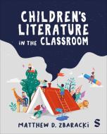 Children's Literature In The Classroom di Matthew D. Zbaracki edito da SAGE Publications