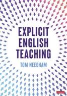 Explicit English Teaching di Tom Needham edito da SAGE Publications Ltd