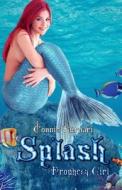 Splash - Prophecy Girl di Connie Furnari edito da Createspace Independent Publishing Platform