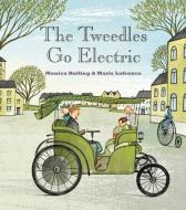 The Tweedles Go Electric di Monica Kulling, Marie Lafrance edito da GROUNDWOOD BOOKS
