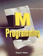 M Programming: A Comprehensive Guide di Richard Walters edito da DIGITAL PR