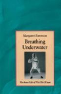Breathing Underwater: The Inner Life of Tai Chi Chuan di Margaret Emerson edito da North Atlantic Books