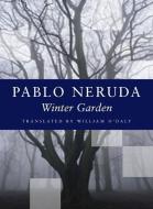 Winter Garden di Pablo Neruda edito da COPPER CANYON PR