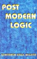 Post Modern Logic di Constantin Virgil Negoita edito da New Falcon Publications