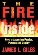 The Fire Inside di James Giles edito da PNEUMA LIFE PUB INC