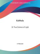 Kabbala: Or True Science of Light di S. Pancoast edito da Kessinger Publishing