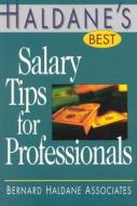 Haldane's Best Salary Tips for Professionals di Bernard Haldane Associates edito da Impact Publications