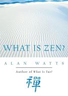 What is Zen? di Alan Watts edito da New World Library