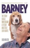 Barney: The Stray Beagle Who Became a TV Star and Stole Our Hearts di Dick Wolfsie edito da Clerisy Press