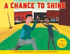 Chance To Shine di Allen Shamblin, R.Gregory Christie, Steven Seskin edito da Tricycle Press