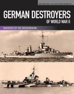 German Destroyers of World War II di Gerhard Koop, Klaus-Peter Schmolke edito da U S NAVAL INST PR