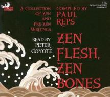 Zen Flesh, Zen Bones: A Collection of Zen and Pre-Zen Writings di Paul Reps edito da Phoenix Audio