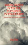 Genesis, Creation Proven True by Evolution, Proves God Exists di Sissy Estes edito da E BOOKTIME LLC
