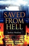 Saved From Hell di Joshua Medina edito da Holy Fire Publishing