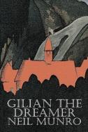 Gilian the Dreamer by Neil Munro, Fiction, Classics, Action & Adventure di Neil Munro edito da Aegypan