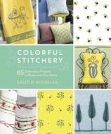 Colorful Stitchery: 65 Embroidery Projects to Personalize Your Home di Kristin Nicholas edito da ROOST BOOKS