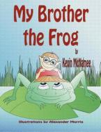 My Brother the Frog di Kevin McNamee edito da Guardian Angel Publishing, Inc