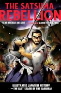 The Satsuma Rebellion di Sean Michael Wilson, Akiko Shimojima edito da North Atlantic Books,U.S.