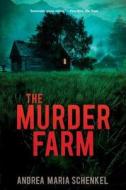 The Murder Farm di Andrea Maria Schenkel edito da Quercus