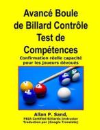 Avance Boule de Billard Controle Test de Competences: Confirmation Reelle Capacite Pour Les Joueurs Devoues di Allan P. Sand edito da Billiard Gods Productions