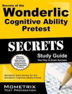 Secrets of the Wonderlic Cognitive Ability Pretest: Wonderlic Exam Review for the Wonderlic Cognitive Ability Pretest di Wonderlic Exam Secrets Test Prep Team edito da Mometrix Media LLC
