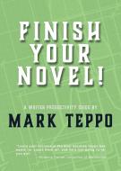 Finish Your Novel! di Mark Teppo edito da Mark Teppo