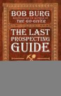 The Last Prospecting Guide You'll Ever Need: Direct Sales Edition di Bob Burg edito da SOUND WISDOM