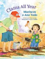 Clams All Year / Mariscos o Ano Todo di Maryann Cocca-Leffler edito da Babl Books Inc.