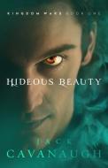 Hideous Beauty di Jack Cavanaugh edito da ENCLAVE PUB