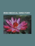 Irish Medical Directory di Books Group edito da Rarebooksclub.com