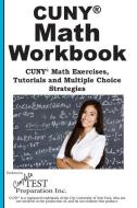 CUNY Math Workbook: Math Exercises, Tutorials and Multiple Choice Strategies di Complete Test Preparation Inc edito da COMPLETE TEST PREPARATION INC