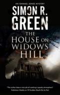 The House On Widows Hill di Simon R. Green edito da Severn House Publishers Ltd