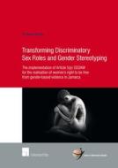 Transforming Discriminatory Sex Roles and Gender Stereotyping di Ramona Biholar edito da Intersentia