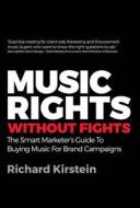 Music Rights Without Fights di Richard Kirstein edito da Rethink Press Limited