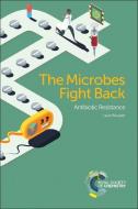 The Microbes Fight Back di Laura (University of East Anglia Bowater edito da Royal Society of Chemistry