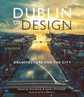 Dublin by Design: A Century of Building the City [wst] edito da O BRIEN PR
