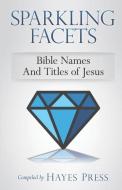 Sparkling Facets: Bible Names and Titles of Jesus di John Terrell, Brian Johnston, George Prasher edito da DODO PR