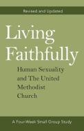 Living Faithfully Revised And Updated di Alex Joyner, David L Barnhart, Jill M Johnson, Rebekah K Jordon edito da Abingdon Press