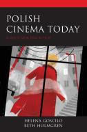 Polish Cinema Today: A Bold New Era in Film di Helena Goscilo, Beth Holmgren edito da LEXINGTON BOOKS