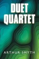 Duet Quartet di Arthur Smyth edito da XLIBRIS US