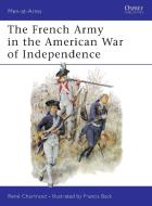 The French Army in the American War of Independence di Rene Chartrand edito da Bloomsbury Publishing PLC