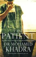 The Patient: One Man's Journey Through the Australian Health-Care System di Dr Mohamed Khadra edito da RANDOM HOUSE AUSTRALIA