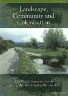 Landscape Community and Colonisation di Stephen Rippon edito da Council for British Archaeology