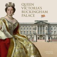 Queen Victoria's Buckingham Palace di Amanda Foreman, Lucy Peter edito da Royal Collection Trust