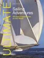 Ultimate Sailing Adventures di Miles Kendall edito da Fernhurst Books Limited
