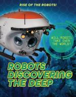 Robots Discovering the Deep di Louise A. Spilsbury edito da CHERITON CHILDRENS BOOKS