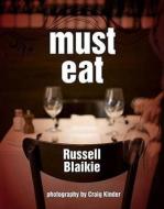 Must Eat di Russell Blaikie edito da Uwa Publishing