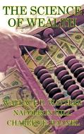 The Science of Wealth di Wallace D. Wattles, Napoleon Hill, Charles F. Haanel edito da WILDER PUBN